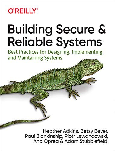 Cover of Building Secure and Reliable Systems by Heather Adkins, Betsy Beyer, Paul Blankinship, Piotr Lewandowski, Ana Oprea, Adam Stubblefield