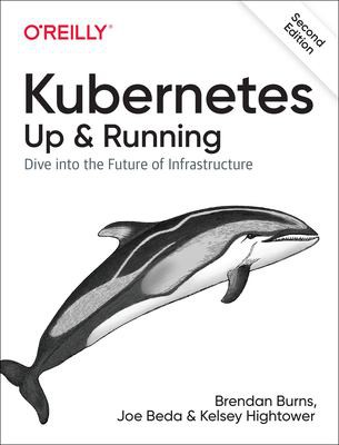 Cover of Kubernetes: Up and Running by Brendan Burns, Joe Beda, Kelsey Hightower