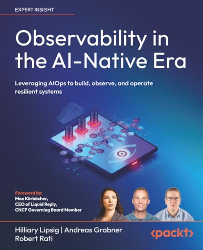 Cover of Observability in the AI-Native Era by Hilliary Lipsig, Andreas Grabner, Robert Rati